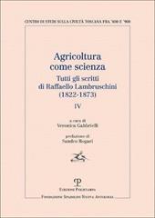 Agricoltura come scienza. Tutti gli scritti di Raffaello Lambruschini (1822-1873). Vol. 4