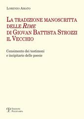 La tradizione manoscritta delle 'Rime' di Giovan Battista Strozzi il Vecchio: censimento dei testimoni e incipitario delle poesie