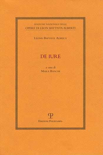 De iure - Leon Battista Alberti - Libro Polistampa 2022, Edizione nazionale opere di L. B. Alberti. Opuscoli e frammenti | Libraccio.it
