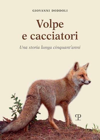 Volpe e cacciatori. Una storia lunga cinquant'anni - Giovanni Doddoli - Libro Polistampa 2024 | Libraccio.it