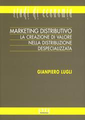 Marketing distributivo. La creazione di valore nella distribuzione despecializzata