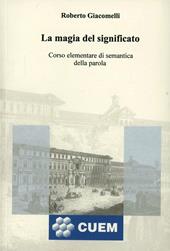 La magia del significato. Corso elementare di semantica della parola