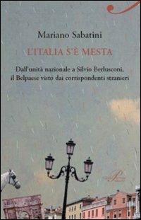 L'Italia s'è mesta. Dall'Unità a Berlusconi, il Belpaese visto dai corrispondenti stranieri - Mariano Sabatini - Libro Perrone 2010, Dabla | Libraccio.it