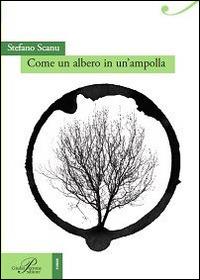 Come un albero in un'ampolla - Stefano Scanu - Libro Perrone 2014, Poiesis | Libraccio.it