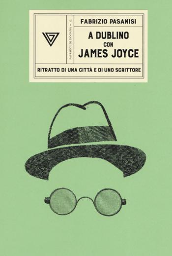 A Dublino con James Joyce - Fabrizio Pasanisi - Libro Perrone 2019, Passaggi di dogana | Libraccio.it