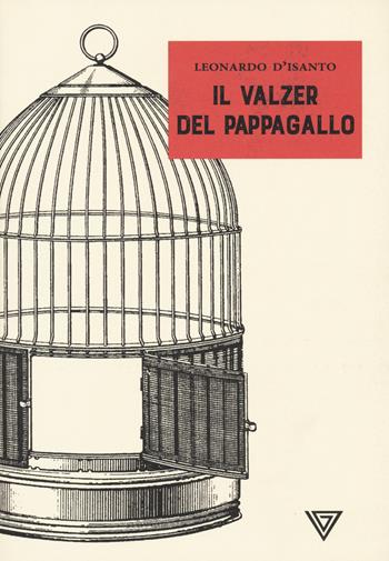 Il valzer del pappagallo - Leonardo D'isanto - Libro Perrone 2022 | Libraccio.it