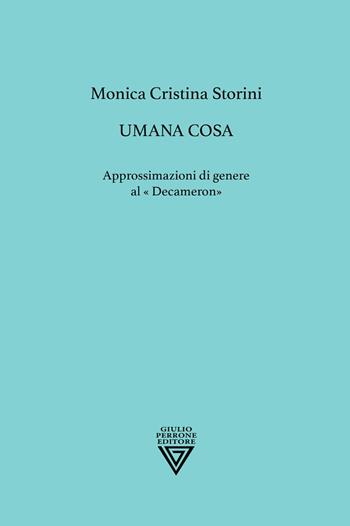 Umana cosa. Approssimazioni di genere al «Decameron» - Monica Cristina Storini - Libro Perrone 2024 | Libraccio.it