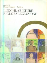 Luoghi, culture e globalizzazione - Doreen Massey, Pat Jess - Libro UTET Università 2005, Geografia ambiente territorio | Libraccio.it