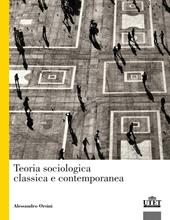 Teoria sociologica classica e contemporanea