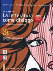 Il nuovo. Letteratura come dialogo. Vol. 3B: Modernità e contemporaneità (dal 1925 ai nostri giorni).
