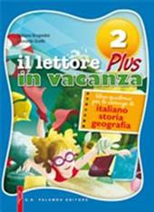 Il lettore in vacanza plus. Libro quaderno per le vacanze di italiano, storia, geografia. Con espansione online. Vol. 2