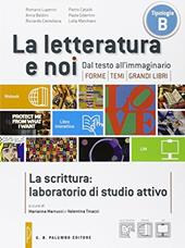 La letteratura e noi. La scrittua. Con e-book. Con espansione online