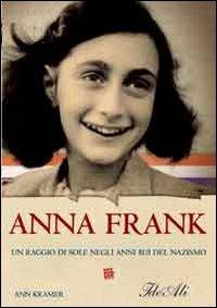 Anna Frank. Un raggio di sole negli bui del nazismo - Ann Kramer - Libro IdeeAli 2009, Biografie | Libraccio.it