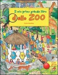 Il mio primo grande libro dello zoo. Ediz. illustrata - Guido Wandrey - Libro IdeeAli 2013, I miei primi grandi libri | Libraccio.it