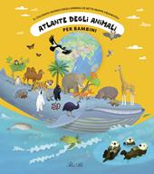 Atlante degli animali per bambini. Il colorato mondo degli animali in sette mappe pieghevoli. Ediz. a colori