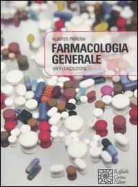 Farmacologia generale. Un'introduzione - Alberto Panerai - Libro Raffaello Cortina Editore 2006 | Libraccio.it