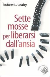 Sette mosse per liberarsi dall'ansia