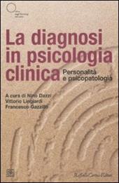 La diagnosi in psicologia clinica. Personalità e psicopatologia