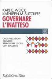 Governare l'inatteso. Organizzazioni capaci di affrontare le crisi con successo