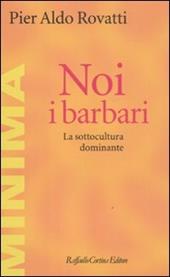 Noi, i barbari. La sottocultura dominante