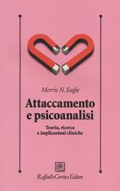 Attaccamento e psicoanalisi. Teoria, ricerca e implicazioni cliniche