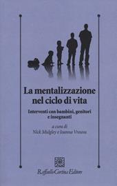 La mentalizzazione nel ciclo di vita. Interventi con bambini, genitorie insegnanti