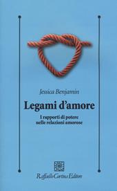 Legami d'amore. I rapporti di potere nelle relazioni amorose