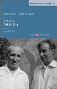 Lettere 1933-1984 - Mario Luzi, Carlo Betocchi - Libro Società Editrice Fiorentina 2008, Biblioteca di letteratura | Libraccio.it