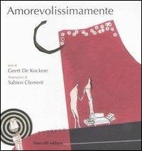 Amorevolissimamente - Geert De Kockere - Libro Donzelli 2006, Fiabe e storie | Libraccio.it