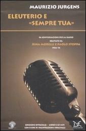 Eleuterio e «Sempre tua». Cinquantasei conversazioni per la radio recitate da Rina Morelli e Paolo Stoppa. (1966-74). Con CD Audio