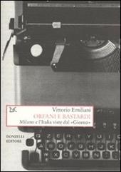 Orfani e bastardi. Milano e l'Italia viste dal «Giorno»