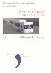 Uno sguardo sulla città. Gli scrittori italiani contemporanei e i loro luoghi