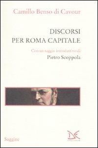 Discorsi per Roma capitale - Camillo Cavour - Libro Donzelli 2010, Saggine | Libraccio.it