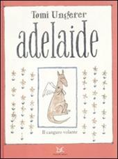 Adelaide. Il canguro volante. Ediz. illustrata