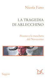 La tragedia di Arlecchino. Picasso e la maschera del Novecento