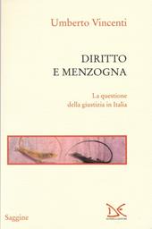 Diritto e menzogna. La questione della giustizia in Italia