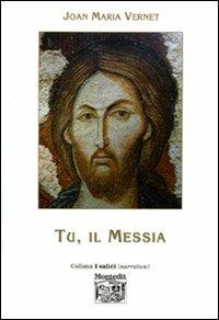 Tu, il messia - Joan Maria Vernet - Libro Montedit 2009, I salici | Libraccio.it