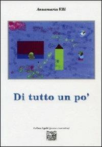 Di tutto un po' - Annamaria Elli - Libro Montedit 2009, I gelsi | Libraccio.it