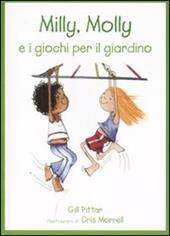 Milly, Molly e i giochi per il giardino. Ediz. illustrata