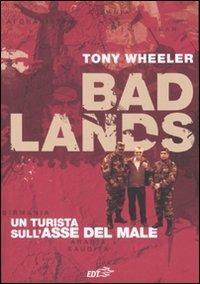 Bad Lands - Tony Wheeler - Libro EDT 2007, La biblioteca di Ulisse | Libraccio.it