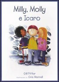 Milly, Molly e Icaro. Ediz. illustrata - Gill Pittar, Cris Morrell - Libro EDT-Giralangolo 2009, Milly e Molly | Libraccio.it