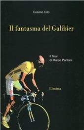 Il fantasma del Galibier. Il Tour di Marco Pantani