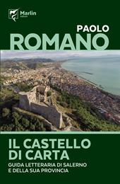 Il castello di carta. Guida letteraria di Salerno e della sua provincia