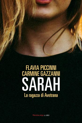 Sarah. La ragazza di Avetrana - Flavia Piccinni, Carmine Gazzanni - Libro Fandango Libri 2020 | Libraccio.it