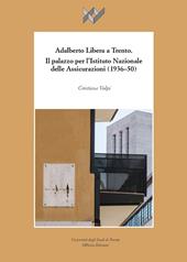 Adalberto Libera a Trento. Il palazzo per l’Istituto Nazionale delle Assicurazioni (1936-50)