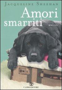 Amori smarriti - Jacqueline Sheehan - Libro Cairo Publishing 2007, Scrittori stranieri | Libraccio.it