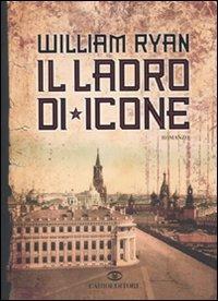 Il ladro di icone - William Ryan - Libro Cairo Publishing 2009, Scrittori stranieri | Libraccio.it