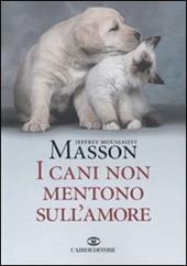 I cani non mentono sull'amore. Riflessioni sui cani e sulle loro emozioni