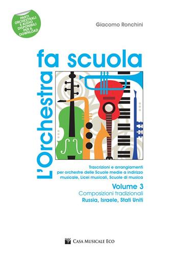 L' orchestra fa scuola. Con contenuti extra online. Vol. 3 - Giacomo Ronchini - Libro Casa Musicale Eco 2019 | Libraccio.it