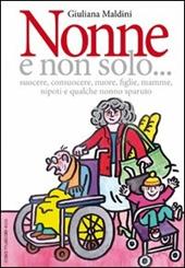 Nonne e non solo... suocere, consuocere, nuore, figlie, mamme, nipoti e qualche nonno sparuto